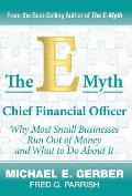 E Myth Chief Financial Officer Why Most Small Businesses Run Out of Money & What to Do about It