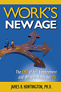 Works New Age The End of Full Employment & What It Means to You