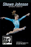 Shawn Johnson: Gymnastics Golden Girl: GymnStars Volume 1