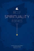 The ABC's of Spirituality in Business