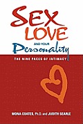 Sex Love & Your Personality The Nine Faces of Intimacy