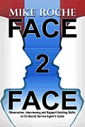 Face 2 Face: Observation, Interviewing and Rapport Building Skills: an Ex-Secret Service Agent's Guide