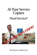 At Your Service Copiers: Need Service? Not from this crew!