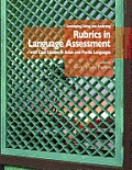 Developing Using & Analyzing Rubrics in Language Assessment with Case Studies in Asian & Pacific Languages