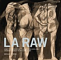 LA Raw Abject Expressionism in Los Angeles 1945 1980