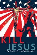 Kill Jesus: The Shocking Return of the Chosen One