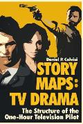 Story Maps TV Drama The Structure of the One Hour Television Pilot