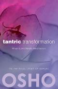 Tantric Transformation When Love Meets Meditation