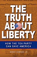 The Truth about Liberty: How the Tea Party Can Save America