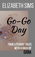 Go-Go Day: Four Literary Tales with a Dash of DARK