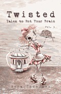 Twisted: Tales to Rot Your Brain Vol. 1