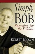 Simply Bob: Searching for the Essense