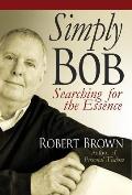 Simply Bob: Searching for the Essence