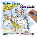 Baby Jesus . . . Messiah!: Color your own Pictures