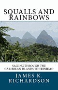 Squalls and Rainbows: Sailing through the Caribbean Islands to Trinidad