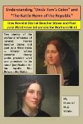 Understanding Uncle Tom's Cabin and The Battle Hymn of the Republic: How Novelist Harriet Beecher Stowe and Poet Julia Ward Howe Influenced the No