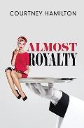 Almost Royalty: A Romantic Comedy...of Sorts