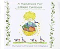 Handbook for Citizen Farmers Plant Every Seed in y Ou Life with Love