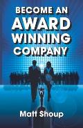 Become An Award Winning Company: 7 Simple Steps to Unlock The Million Dollar Secret Every Entrepreneur Needs to Know