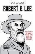 The Quotable Robert E. Lee: Selections from the Writings and Speeches of the South's Most Beloved Civil War General