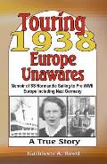 Touring 1938 Europe Unawares: Memoir of SS Normandie Sailing to Pre WWII Europe Including Nazi Germany