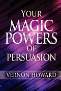 Your Magic Powers of Persuasion