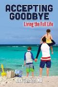 Accepting Goodbye: Living the Full Life