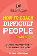 How to Coach Difficult People in Six Steps