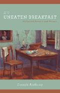 An Uneaten Breakfast: Collected Stories and Poems