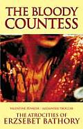 The Bloody Countess: The Atrocities of Erzsebet Bathory