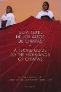 Textile Guide to the Highlands of Chiapas: Textil de Los Altos de Chiapas
