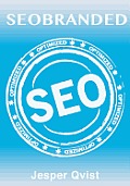 Seobranded: What any Executive or Entrepreneur needs to know in order to master search engine optimization on Google, Bing and Yah