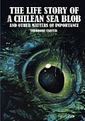 Life Story of a Chilean Sea Blob & Other Matters of Importance