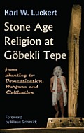 Stone Age Religion at Goebekli Tepe