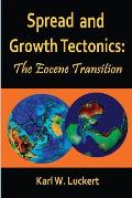 Spread and Growth Tectonics: the Eocene Transition