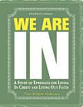 We Are IN: A Study of Ephesians for Living In Christ and Living Out Faith