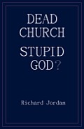 Dead Church. Stupid God?