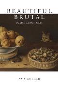 Beautiful Brutal: Poems About Cats