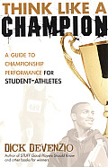 Think Like a Champion: A Guide to Championship Performance for Student-Athletes