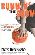 Runnin the Show Basketball Leadership for Coaches & Players