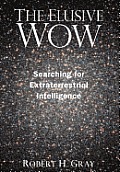 The Elusive Wow: Searching for Extraterrestrial Intelligence