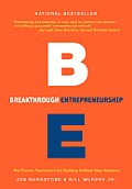 Breakthrough Entrepreneurship: The Proven Framework for Building Brilliant New Ventures