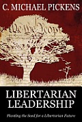 Libertarian Leadership: Planting the Seed for a Libertarian Future