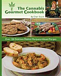 The Cannabis Gourmet Cookbook: Over 120 Delicious Medical Marijuana-Infused Recipes
