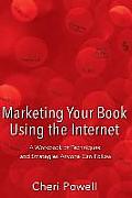 Marketing Your Book Using the Internet: A Workbook of techniques and strategies anyone can follow