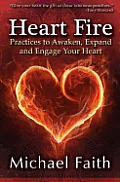 Heart Fire Practices To Awaken Expand & Engage Your Heart