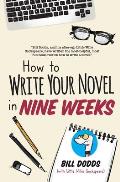 How to Write Your Novel in Nine Weeks