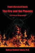 Frank Marshall Davis The Fire & the Phoenix a Critical Biography