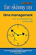 Skinny on Time Management How to Maximize Your 24 Hour Gift
