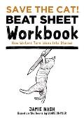 Save the Cat!(r) Beat Sheet Workbook: How Writers Turn Ideas Into Stories